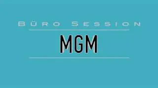 B&Uuml;ROSESSION - MGM, bearbeat