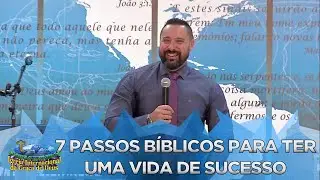7 passos bíblicos para ter uma vida de sucesso - 1ª parte | Pr. Maiquel Marques