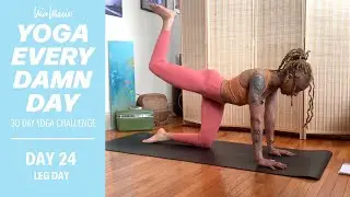 DAY 24 - LEG DAY - Strengthening Lower Body Yoga | Yoga Every Damn Day 30 Day Challenge with Nico