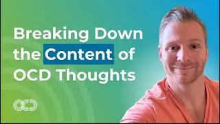 Breaking Down The Content of OCD Thoughts