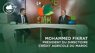 #SIAMTV Entretien avec Mohammed Fikrat,  Président du  SIAM et du directoire Crédit Agricole Maroc