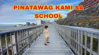 PINATAWAG KAMI SA SCHOOL | PINOY IN GREENLAND