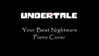 Undertale --- Your Best Nightmare Piano Cover