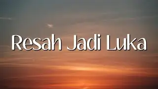 Daun Jatuh - Resah Jadi Luka (Lirik)