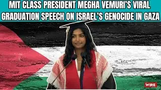 MIT Class President Megha Vemuri&rsquo;s Viral Graduation Speech on Israel&rsquo;s Genocide in Gaza