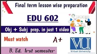 Edu602 Final Term Complete Notes | Lessons 23&ndash;45 | Objective & Subjective Prep