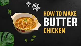 How To Make Restaurant Style Butter Chicken At Home | बटर चिकन रेसिपी |  घर में कैसे बनाएं ?