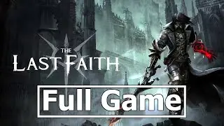 The Last Faith - Full Game Playthrough (TRUE ENDING)