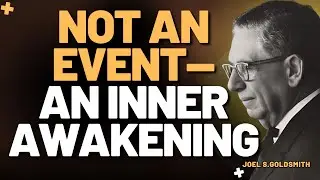 THE SECOND COMING REVEALED: NOT AN EVENT—AN INNER AWAKENING | JOEL S. GOLDSMITH