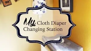 My Cloth Diaper Changing Station Set Up 💩