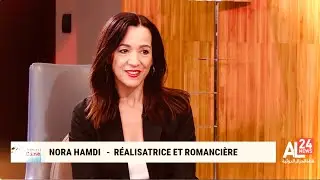 Nora Hamdi - Romanci&egrave;re et R&eacute;alisatrice - Emission Objectif Cin&eacute; - Chaine Al24 News