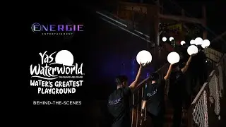 Energie Entertainment | Yas Waterworld Abu Dhabi: Behind-the-Scenes