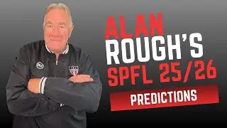 🔮SPFL Predictions 2025/26: Alan Rough Edition