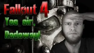 Fallout 4 Ep 7 - Yes sir, Radaway!