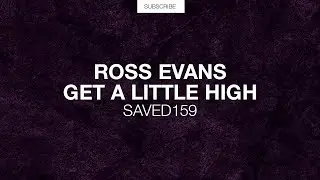 Ross Evans - Get A Little High (Original Mix)