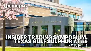 Insider Trading Symposium: Texas Gulf Sulphur at 55: Opening Remarks & Panel 1