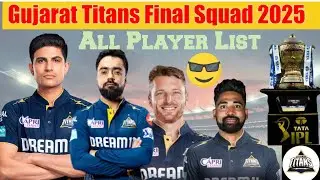 Gujarat Titans Final Squad 2025 || Gujarat IPL Teams 2025 Full Player List