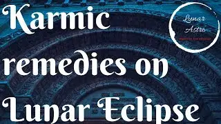 Karmic Remedies for Lunar Eclipse