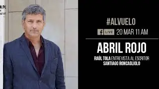 Al Vuelo: Abril Rojo | Entrevista a Santiago Roncagliolo