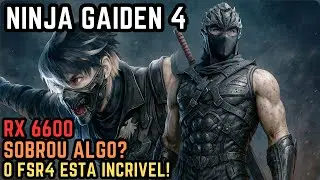 NINJA GAIDEN 4 - VAMOS VER DO QUE A RX 6600 &Eacute; CAPAZ | O FSR4 SALVA DEMAIS!
