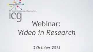ICG Webinar - Video in Research : Researcher:Client Interaction - Lynn McKay Mathew