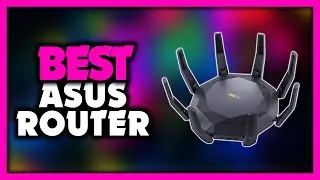 Best Asus Router 2023 - Top 5 Best Asus Routers 2023