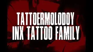 TATTOERMOLODOY - INX Tattoo Family (Instagram Promo)