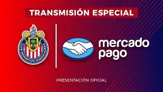 CHIVAS Y MERCADO PAGO: PRESENTACI&Oacute;N OFICIAL