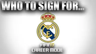 FIFA 17 | Who To Sign For... REAL MADRID CAREER MODE