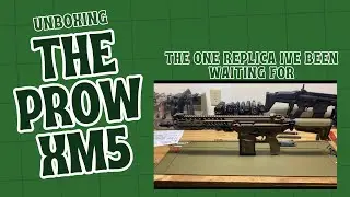 Unboxing the PROW XM5 Replica (airsoft)