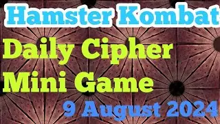 hamster kombat daily cipher and mini game 9 august 2024