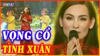 CA CỔ HAY NHẤT VIỆT NAM 😢 Vọng Cổ Tình Xuân - Cố nghệ sĩ PHI NHUNG hát quá ngọt ngào✨ THVL CA CỔ