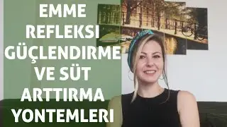 EMME REFLEKSİNİ GÜÇLENDİRME VE SÜT ARTTIRMA YÖNTEMLERİ