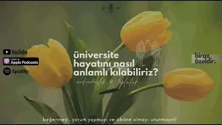 11-üniversite hayatını nasıl anlamlı kılabiliriz? | arkadaşlık & topluluk
