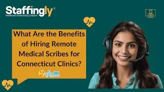 What Are the Benefits of Hiring Remote Medical Scribes for Connecticut Clinics? 🤔🏥💻