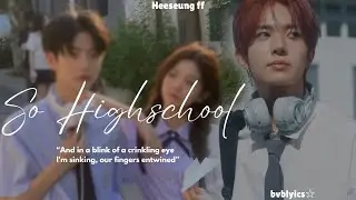 Enhypen Heeseung FF || So Highschool - Oneshot