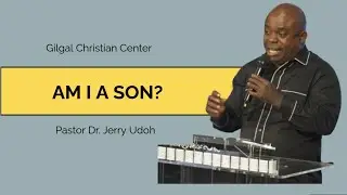 AM I A SON ? || WORD || GILGAL CHRISTIAN CENTER || GCC