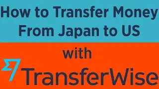 How to Transfer Money From Japan to US With Transferwise