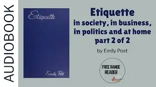 Etiquette in society, in business, in politics and at home Audiobook (by Emily Post) part 2 of 2