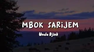 Mbok Sarijem-Uncle Djink (lirik)
