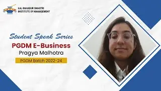 LBSIM PGDM E Business Experience | Lal Bahadur Shastri Institute of Management | E-Business | PGDM