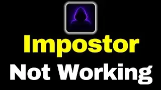 Приложение Impostor не работает | Как решить проблему с не открывающимся приложением Impostor