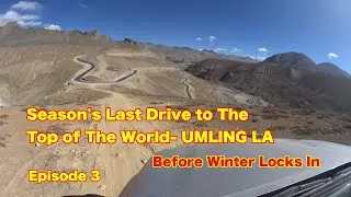 Racing Against Winter: The Road to Umling La Before the Passes Close -Episode 3