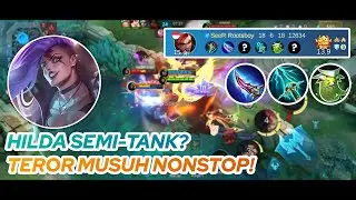 HILDA GAMEPLAY | HILDA SEMI-TANK? TEROR MUSUH NONSTOP! | MLBB