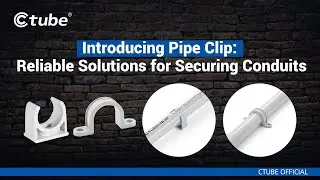 Introducing Pipe Clip: Reliable Solutions for Securing Conduits | Ctube