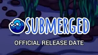 SUBMERGED MAP OFFICIAL RELEASE DATE