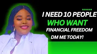 I need 10 people who want financial freedom to inbox me today - First 10 people only!