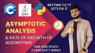 Asymptotic Analysis and Rate Of Growth Of Algorithms | Time and Space Complexity Analysis