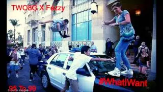 TWO8G Feat Fezzy - What I Want