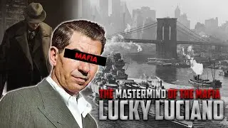 Lucky Luciano: The Crime Boss Mastermind of The Mafia